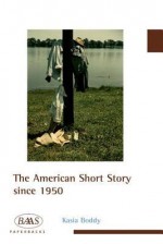 The American Short Story Since 1950 - Kasia Boddy