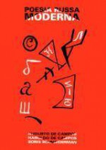 Poesia Russa Moderna - Haroldo de Campos, Boris Schnaiderman, Augusto de Campos, Vladimir Mayakovsky, Boris Pasternak, Sergei Yesenin, Marina Tsvetaeva, Anna Akhmatova, Andrey Bely, Alexander Blok, Velimir Khlebnikov, Давид Бурлюк, Iliazd, Daniil Kharms, Yevgeny Yevtushenko, Vassili Kamiênski