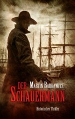 Der Schauermann - Historischer Thriller (German Edition) - Martin Barkawitz