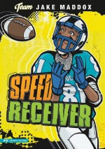 Speed Receiver (Team Jake Maddox Sports Stories) - Jake Maddox, Sean Tiffany, Eric Stevens