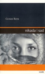 Nikad i sad - Goran Rem