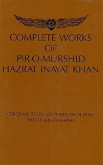 Complete Works Of Pir O Murshid Hazrat Inayat Khan Originat Texts: Lectures On Sufism, 1923, Ii: July December, Source Edition - Hazrat Inayat Khan