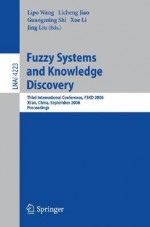 Fuzzy Systems and Knowledge Discovery: Third International Conference, Fskd 2006, Xi'an, China, September 24-28, 2006, Proceedings - Lipo Wang