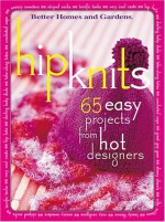 Hip Knits: 65 Easy Designs from Hot Designers - Ann Emery Smith, Carol Field Dahlstrom