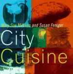 City Cuisine - Mary Sue Milliken, Susan Feniger