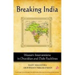 Breaking India: Western Interventions in Dravidian and Dalit Faultlines - Rajiv Malhotra, Arvindan Neelakandan