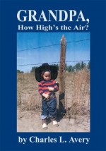 Grandpa, How High's the Air? - Charles Avery