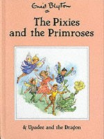 The Pixies And The Primroses & Upadee And The Dragon (Enid Blyton Library II) - Enid Blyton, Rene Cloke