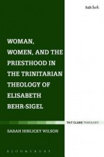 Woman, Women, and the Priesthood in the Trinitarian Theology of Elisabeth Behr-Sigel - Sarah Hinlicky Wilson