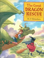 The Great Dragon Rescue - M.P. Robertson