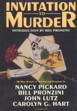 Invitation to Murder: All New Stories of Mystery and Suspense - Loren D. Estleman, William F. Nolan, Kristine Kathryn Rusch, John Lutz, Bill Pronzini, Nancy Pickard, Judith Kelman, Rex Miller, Joan Hess, Carolyn Hart, Andrew Vachss, Barbara Paul, Gary Brandner, Billie Sue Mosiman, Jan Grape, William J. Reynolds, Teri White, Richard La