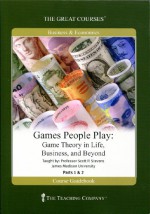 Games People Play: Game Theory In Life, Business And Beyond (The Great Courses) - Scott P. Stevens