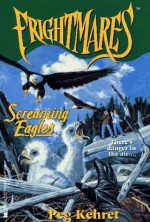 Screaming Eagles - Peg Kehret