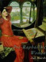 PRE RAPHAELITE WOMEN IMAGES OF - Jan Marsh