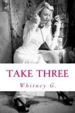 Take Three - Whitney G., Whitney Gracia Williams