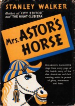 Mrs. Astor's Horse - Stanley Walker, Nunnally Johnson