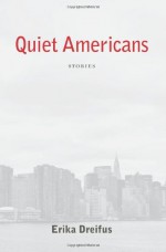 Quiet Americans - Erika Dreifus