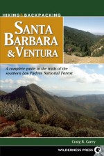 Hiking and Backpacking Santa Barbara and Ventura - Craig Carey