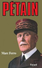 Pétain (Biographies Historiques) (French Edition) - Marc Ferro