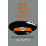 The Red Army and Society: A Sociology of the Soviet Military - Ellen Jones