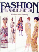 Fashion The Mirror Of History - Batterberry Michael, Ariane Batterberry, Michael Batterberry