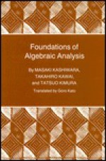 Foundations of Algebraic Analysis - Masaki Kashiwara, Takahiro Kawai