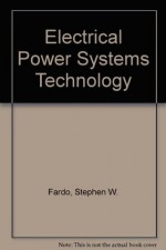 Electrical Power Systems Technology - Stephen W. Fardo, Dale R. Patrick