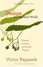 Design for the Real World: Human Ecology and Social Change - Victor Papanek