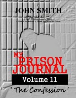 My Prison Journal - Volume 11 (The Confession) - John Smith, Garry M Graves