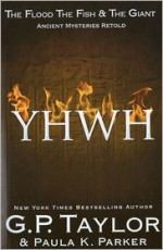 YHWH: The Flood, the Fish and the Giant - G.P. Taylor, Paula K. Parker