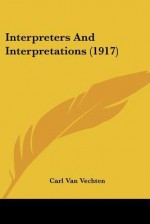 Interpreters and Interpretations (1917) - Carl Van Vechten