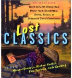 Lost Classics: Writers on Books Loved and Lost, Overlooked, Under-read, Unavailable, Stolen, Extinct, or Otherwise Out of Commission - Russell Banks, Michael Ondaatje, Bill Richardson, Caryl Phillips, Linda Spalding, Michael Redhill, Ronald Wright, Michael Turner, Esta Spalding, Margaret Atwood