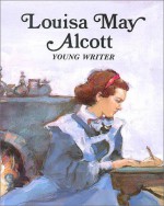 Louisa May Alcott: Young Writer - Laurence Santrey, Sandra Speidel