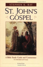 St. John's Gospel - Stephen K. Ray