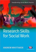 Research Skills For Social Work (Transforming Social Work Practice) - Andrew Wyatt