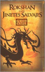 Rokshan y los jinetes salvajes - Peter Ward, Mila López Díaz-Guerra