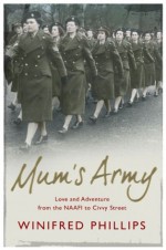 Mum's Army: Love and Adventure From the NAAFI to Civvy Street - Winifred Phillips