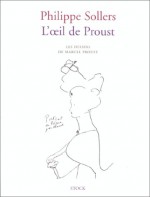 L'Oeil de Proust: Les Dessins de Marcel Proust - Philippe Sollers