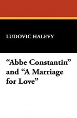 ABBE Constantin and a Marriage for Love - Ludovic Halévy