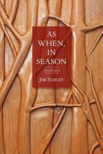 As When, in Season - Jim Schley