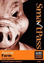 SmartPass: Animal Farm (Audio Education Study Guides) - Phil Viner, Joan Walker, Jonathan Lomas, David Gooderson, Harry Myers, Ben Crowe, John Albasiny, David Thorpe, George Orwell