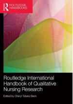 Routledge International Handbook of Qualitative Nursing Research (Routledge Handbooks) - Cheryl Tatano Beck