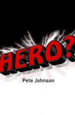 Hero?. - Pete Johnson