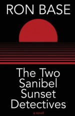 The Two Sanibel Sunset Detectives - Ron Base