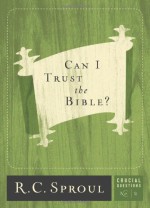 Can I Trust The Bible? - R.C. Sproul