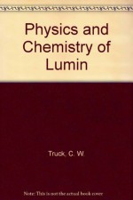 Physics and Chemistry of Lumin (Proceedings) - Charles W. Struck, K.C. Mishra, Baldassare DiBartolo