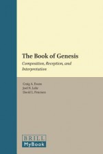 The Book of Genesis: Composition, Reception, and Interpretation - Craig A. Evans, Joel N. Lohr, David L. Petersen