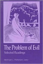 The Problem of Evil: Selected Readings - Michael L. Peterson