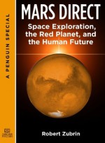 Mars Direct: Space Exploration, the Red Planet, and the Human Future: A Special from Tarcher/Penguin - Robert Zubrin