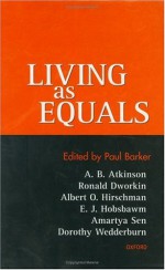 Living As Equals - Paul Barker, Albert O. Hirschman, Ronald Dworkin